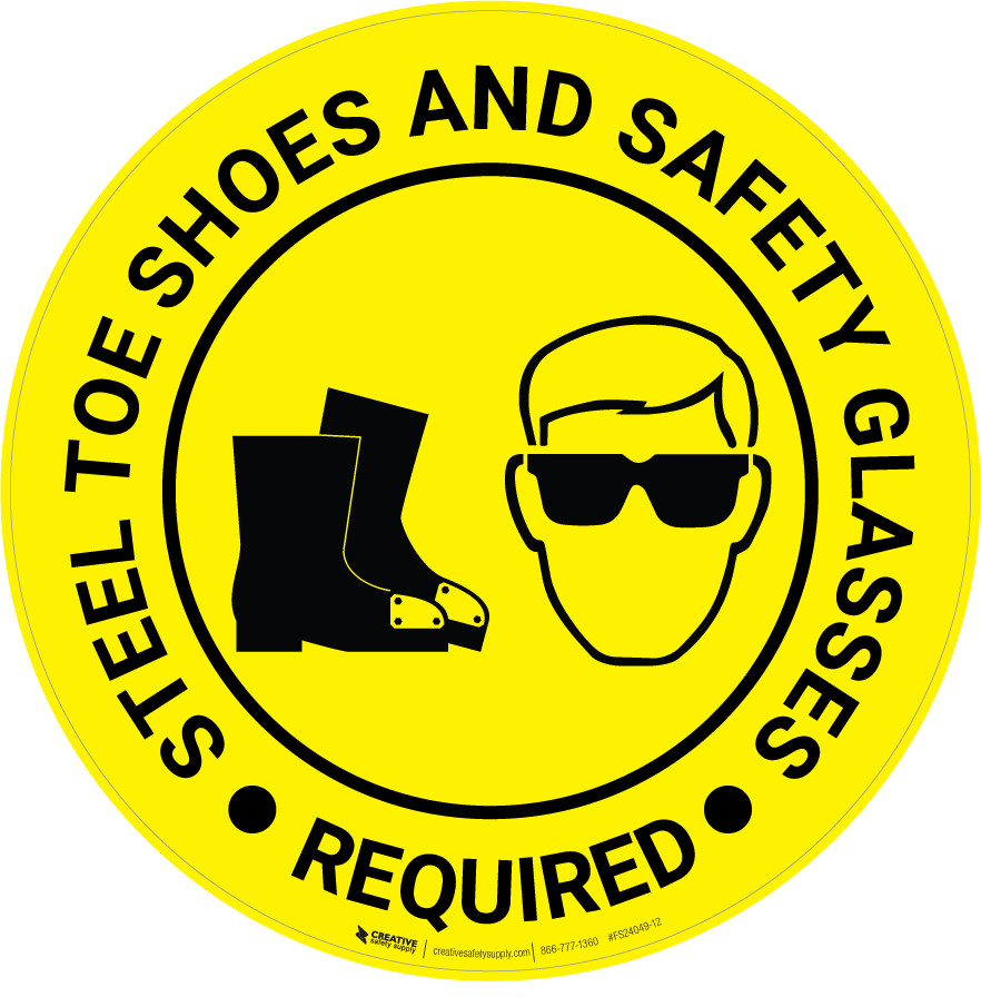 Steel Toe Shoes And Safety Glasses Required Creative Safety Supply