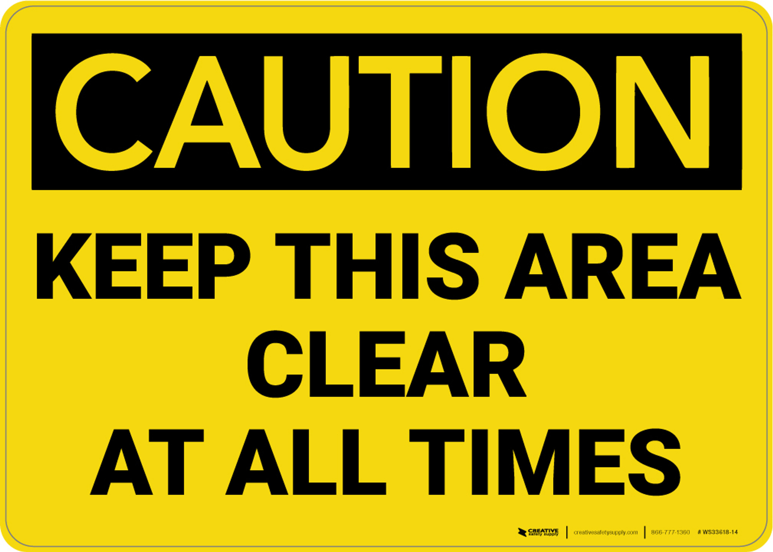 Caution Keep This Area Clear At All Times Wall Sign Creative Safety Supply 3525