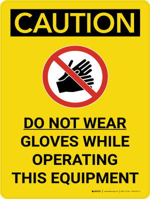 Caution: PPE Do Not Wear Gloves With Equipment Portrait With Icon - Wall  Sign