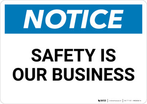 Notice: Safety Is Our Business - Wall Sign