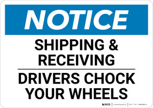 Notice: Shipping & Receiving Drivers Chock Your Wheels - Wall Sign
