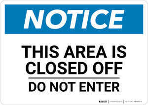 Notice: This Area Is Closed Off -Do Not Enter - Wall Sign