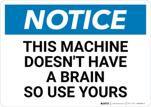 Notice: This Machine Doesn't Have A Brain - Wall Sign