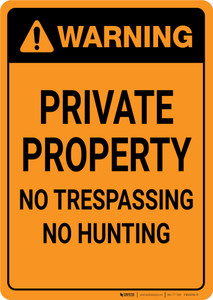 Warning: Private Property No Trespassing No Hunting Portrait - Wall Sign