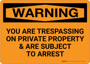Warning: You Are Trespassing On Private Property And Are Subject To Arrest Landscape - Wall Sign