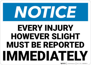 Notice: Every Injury Must Be Reported Immediately Landscape - Wall Sign