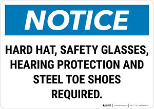 Notice: Hard Hat Safety Glasses Hearing Protection Steel Toe Shoes Required Landscape - Wall Sign