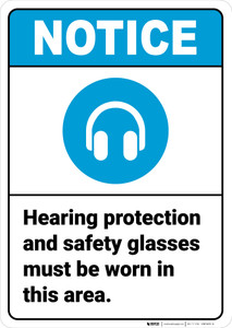 Notice: Hearing Protection Safety Glasses Must Be Worn Hearing Protection Icon Portrait ANSI - Wall Sign