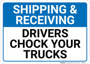 Shipping & Receiving: Drivers Chock Your Trucks Landscape - Wall Sign