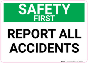 Safety First: Report All Accidents Landscape - Wall Sign