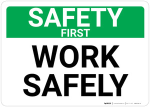 Safety First: Work Safely Landscape - Wall Sign