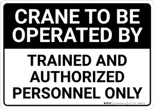 Crane To Be Operated By Trained And Authorized Personnel Landscape - Wall Sign