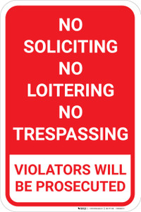 No Soliciting No Loitering No Trespassing Violators Prosecuted Red Portrait - Wall Sign