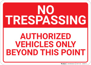 No Trespassing Authorized Vehicles Only Beyond This Point Landscape - Wall Sign