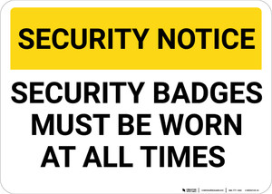 Security Notice: Security Badge Must Be Worn At All Times Landscape - Wall Sign