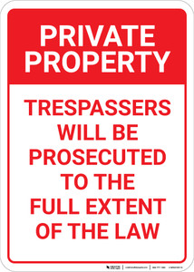 Private Property: Trespassers Will Be Prosecuted to the Full Extent Of The Law - Wall Sign