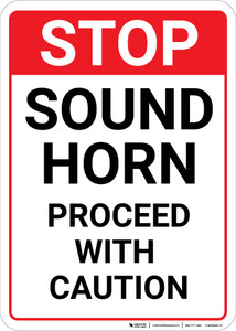 Stop: Sound Horn Proceed With Caution Portrait - Wall Sign Stop: Sound Horn Proceed With Caution Portrait - Wall Sign