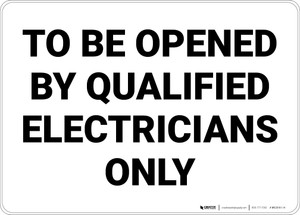 Opened By Authorized Electricians Only Landscape - Wall Sign