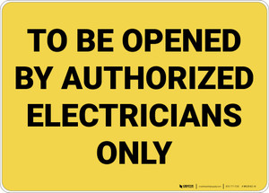 Opened By Authorized Electricians Only Yellow Landscape - Wall Sign