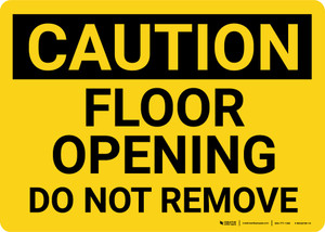 Caution: Floor Opening Do Not Remove Landscape - Wall Sign