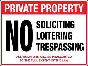 Private Property No Soliciting, Loitering, Trespassing Private Property No Soliciting, Loitering, Trespassing