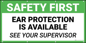 Safety First Ear Protection is Available See Your Supervisor Banner