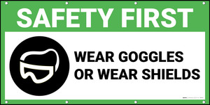 Safety First Wear Goggles or Wear Shields with Graphic Banner