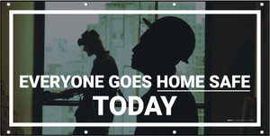 Everyone Goes Home Safe Today Image Banner