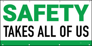 Safety Takes All of Us Green/White Banner Safety Takes All of Us Green/White Banner