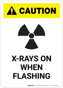 Caution: X Rays On When Flashing - Portrait Wall Sign