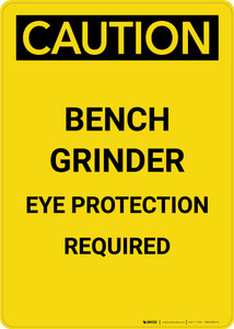 Caution: Bench Grinder Eye Protection Required - Portrait Wall Sign