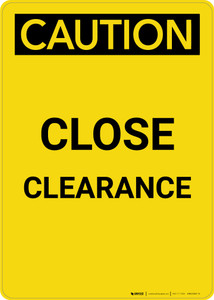 Caution: Close Clearance - Portrait Wall Sign