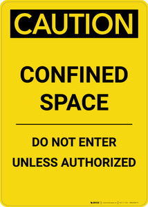Caution: Confined Space Do Not Enter Unless Authorized - Portrait Wall Sign