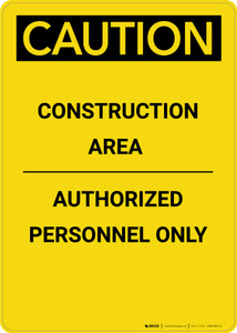 Caution: Construction Area Authorized Personnel Only - Portrait Wall Sign Caution: Construction Area Authorized Personnel Only - Portrait Wall Sign