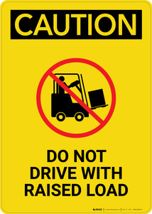 Caution: Do Not Drive with Raised Load - Portrait Wall Sign