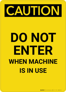Caution: Do Not Enter When Machine In Use - Portrait Wall Sign