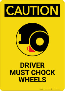 Caution: Driver Must Chock Wheels - Portrait Wall Sign