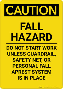 Caution: Fall Hazard Do Not Start Work Unless Protection is in Place - Portrait Wall Sign