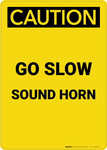 Caution: Go Slow Sound Horn - Portrait Wall Sign