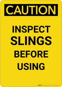 Caution: Inspect Slings Before Using - Portrait Wall Sign