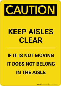 Caution: Keep Aisles Clear Non Moving Objects Do Not Belong - Portrait Wall Sign