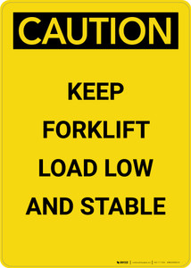Caution: Keep Forklift Load Low And Stable - Portrait Wall Sign