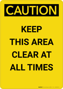Caution: Keep This Area Clear at All Times - Portrait Wall Sign