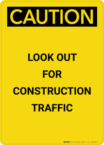 Caution: Look Out For Contstruction Traffic - Portrait Wall Sign