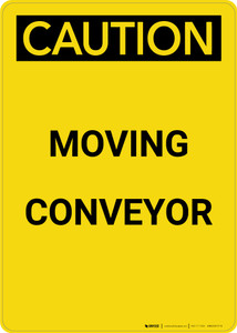 Caution: Moving Conveyor - Portrait Wall Sign