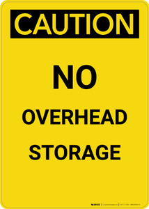 Caution: No Overhead Storage - Portrait Wall Sign