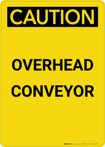 Caution: Overhead Conveyor - Portrait Wall Sign