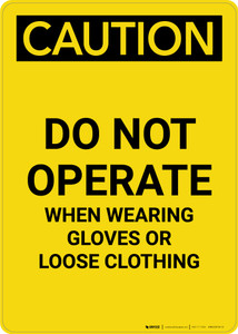 Caution: PPE Do Not Operate When Wearing Gloves or Loose Clothing - Portrait Wall Sign