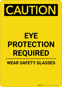 Caution: PPE Eye Protection Required Wear Safety Glasses - Portrait Wall Sign