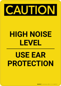 Caution: PPE High Noise Level Use Ear Protection - Portrait Wall Sign